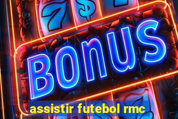 assistir futebol rmc